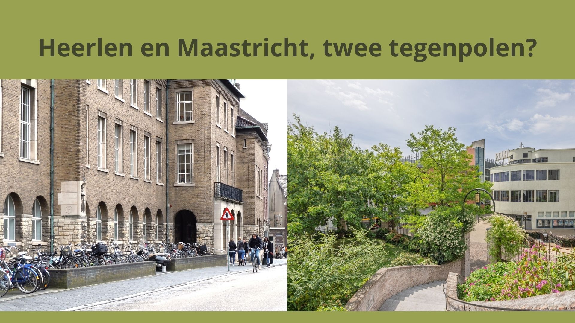 Heerlen en Maastricht, twee tegenpolen?
